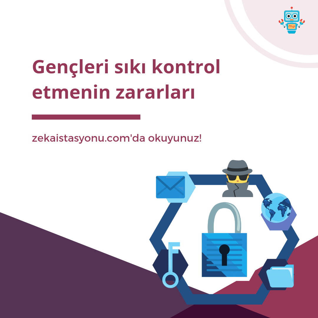 {Eğitimde} Konumuz: Gençleri sıkı kontrol etmenin zararları