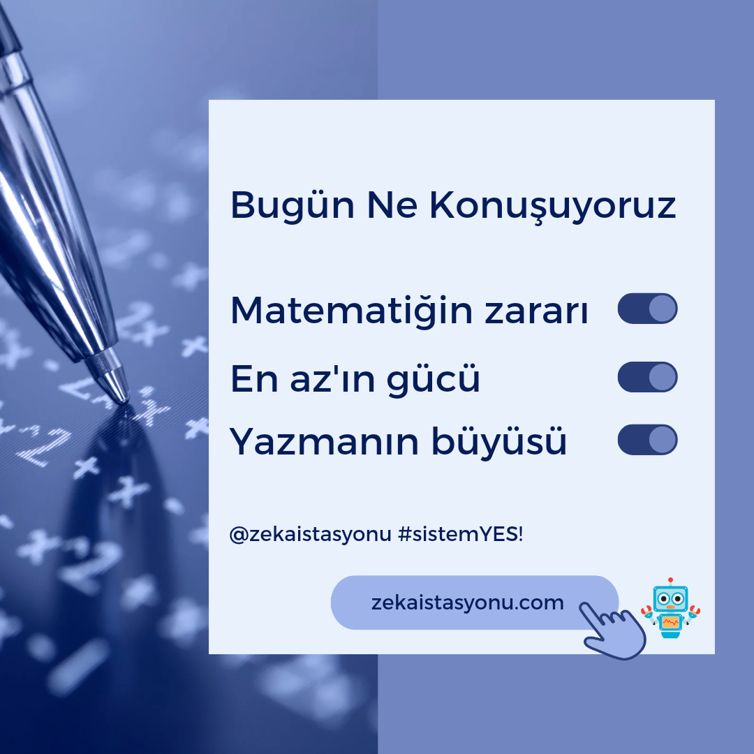 {Eğitimde} Konumuz: Matematiğin zararı, En az’ın gücü, Yazmanın büyüsü