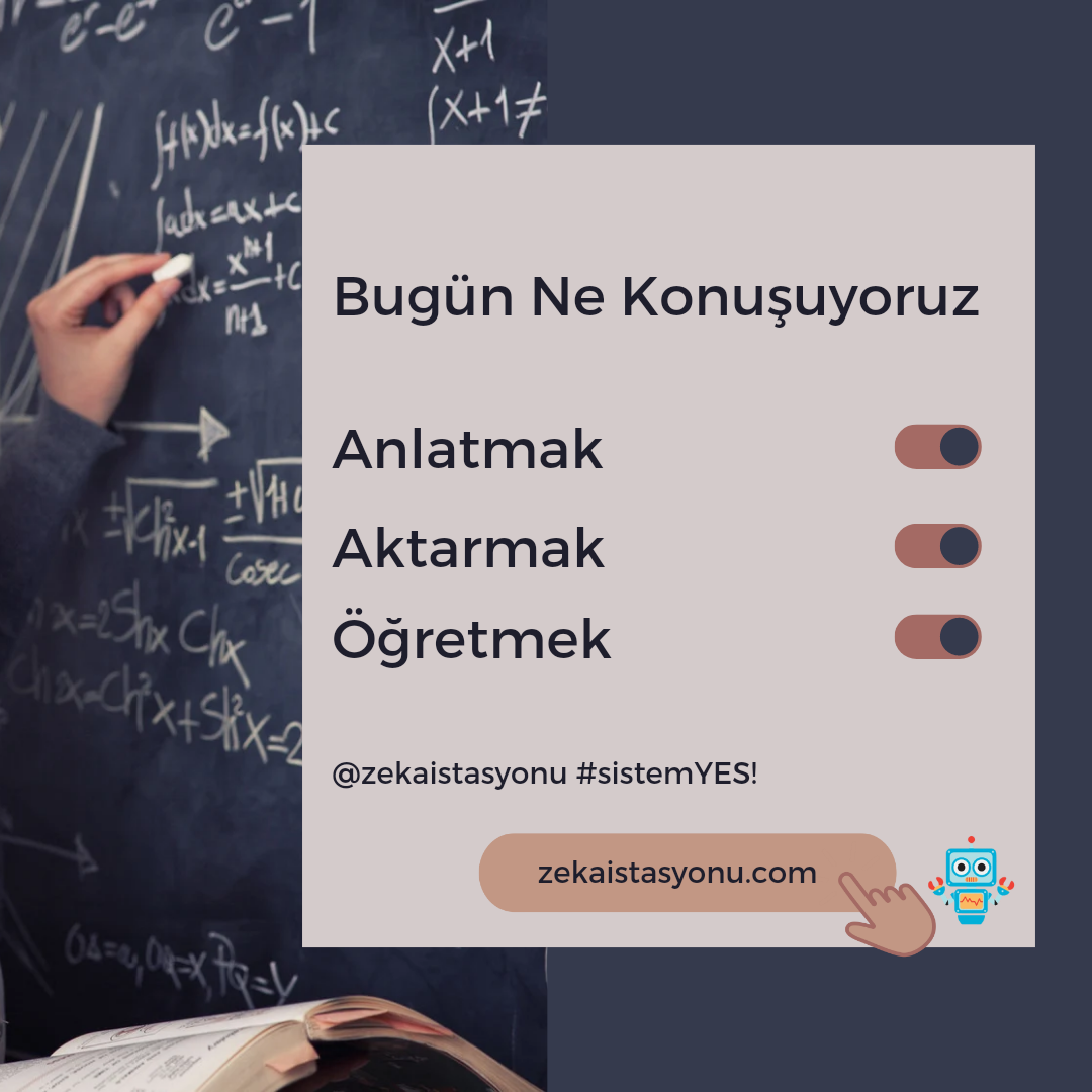 {Eğitimde} Konumuz: Anlatmak, Aktarmak, Öğretmek; hangisi?