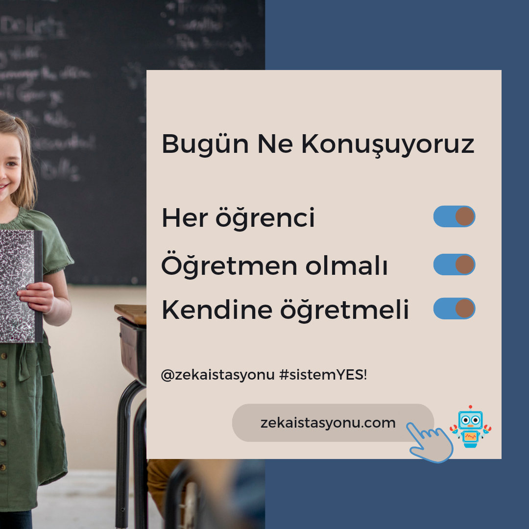 {Eğitimde} Konumuz: Her öğrenci öğretmen olmalı, kendine öğretmeli