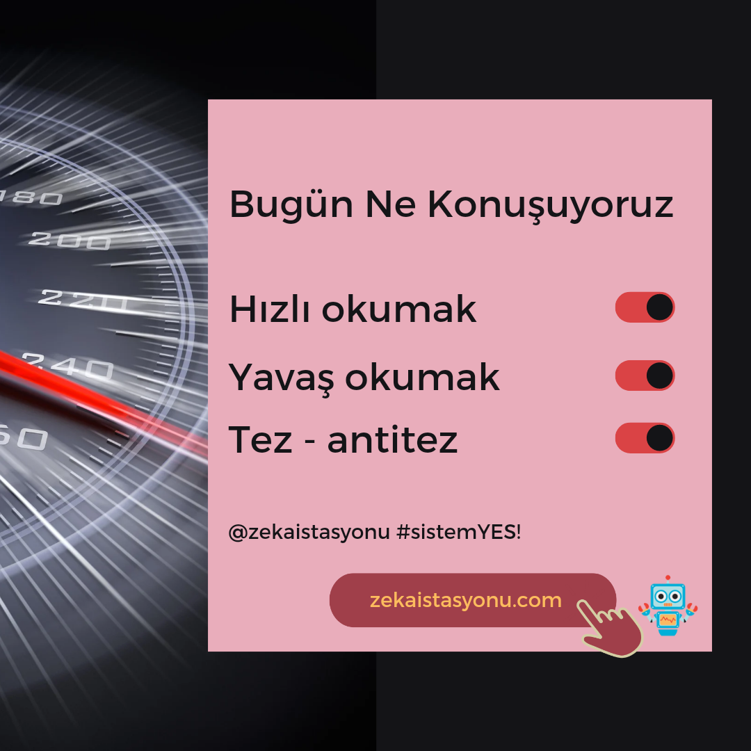 {Eğitimde} Konumuz: Hızlı okumak, Yavaş okumak, Tez – antitez